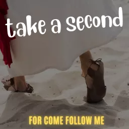 Take a Second for Come Follow Me Podcast artwork