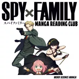 Spy x Family Manga Reading Club / Weird Science Manga Podcast artwork