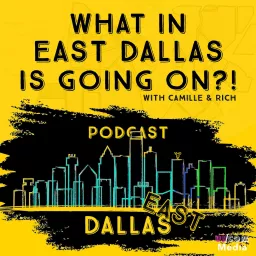 What in East Dallas is Going On?! Podcast artwork