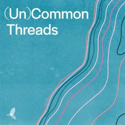 (Un)Common Threads: Co-creating Societies of Belonging Podcast artwork