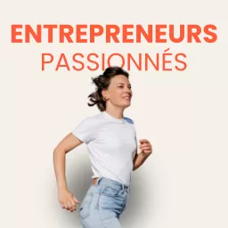 Entrepreneurs passionnés Podcast artwork