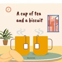 A cup of tea and a biscuit Podcast artwork
