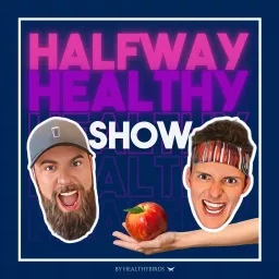The Halfway Healthy Show Podcast artwork