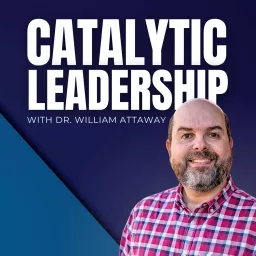 Catalytic Leadership Podcast artwork