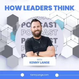 How Leaders Think with Kenny Lange Podcast artwork
