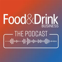 The Food & Drink Business Podcast