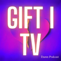 GIFT I TV Podcast artwork