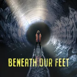 Beneath Our Feet Podcast artwork