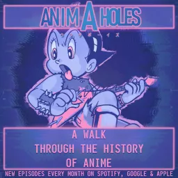 Anim-A-Holes - A Walk Through the History of Anime