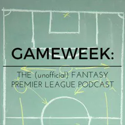 Gameweek: The (unofficial) Fantasy Premier League Podcast artwork