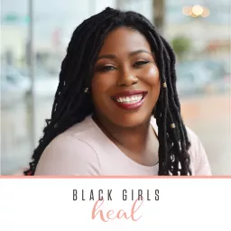 Black Girls Heal Podcast artwork