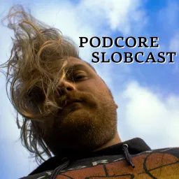 Podcore Slobcast Podcast artwork