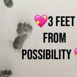 3 Feet From Possibility Podcast