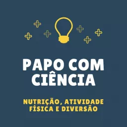 Papo com Ciência - Nutrição, Atividade Física e Diversão Podcast artwork