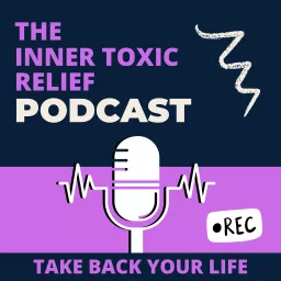 Inner Toxic Relief Podcast artwork