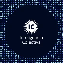 Inteligencia Colectiva Podcast artwork