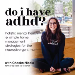 Do I have ADHD? | holistic mental health, adhd in women, high functioning anxiety, inattentive adhd Podcast artwork