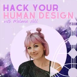 Hack Your Human Design Podcast artwork