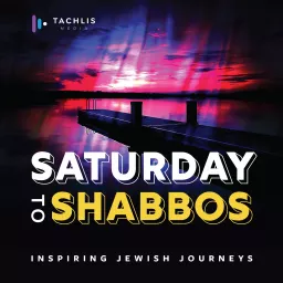 Saturday To Shabbos Podcast artwork
