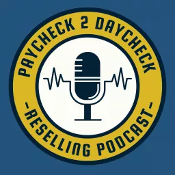 Paycheck to Daycheck Reselling Podcast artwork