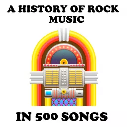 A History of Rock Music in 500 Songs Podcast artwork