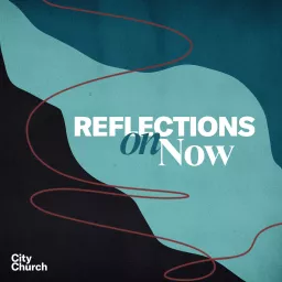 Reflections On Now Podcast artwork