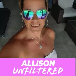 Allison Unfiltered Podcast artwork