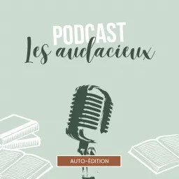 Les audacieux : l'auto-édition à l'honneur Podcast artwork