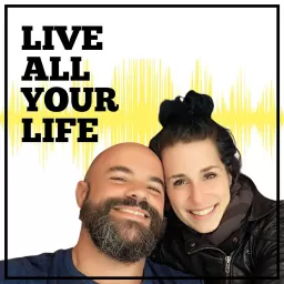 Live All Your Life Podcast artwork