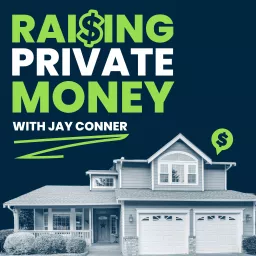 Raising Private Money with Jay Conner Podcast artwork