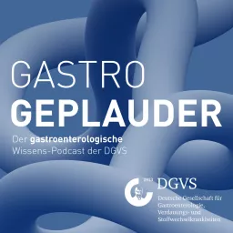 GASTRO GEPLAUDER: Der gastroenterologische Wissens-Podcast artwork
