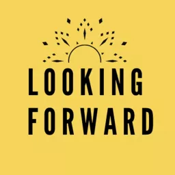 Looking Forward: Opportunities for Job, Career, Business, and Investment Seekers Podcast artwork