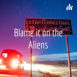 Blame it on the Aliens