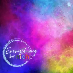 Everything But Niche Podcast artwork