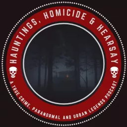 Hauntings, Homicide & Hearsay Podcast artwork