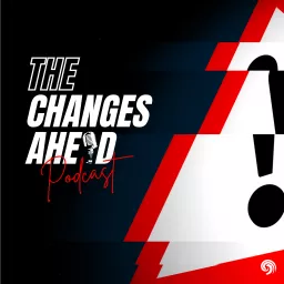 The Changes Ahead Podcast artwork