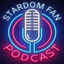 Stardom Fan Podcast artwork