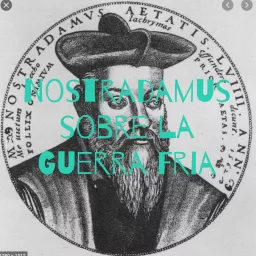 Nostradamus sobre la Guerra Fria Podcast artwork