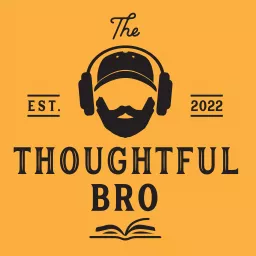 The Thoughtful Bro Podcast artwork