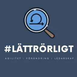 #LÄTTRÖRLIGT - En podd om agila metoder, förändringsledning och ledarskap. Podcast artwork