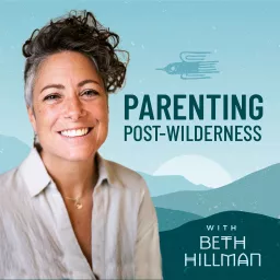 Parenting Post-Wilderness: Parenting a Struggling Teen During and After Treatment Podcast artwork