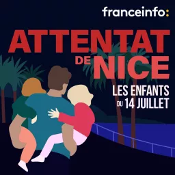 Attentat de Nice : les enfants du 14 juillet Podcast artwork
