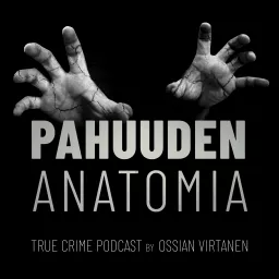 Pahuuden anatomia Podcast artwork