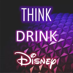 Think Drink Disney Podcast artwork