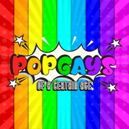 Pop Gays Of A Certain Age Podcast artwork