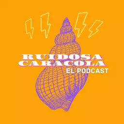 Ruidosa Caracola: El Podcast artwork