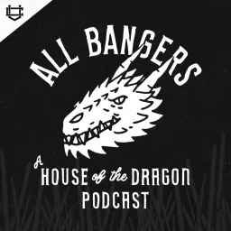 All Bangers: House of the Dragon Podcast artwork