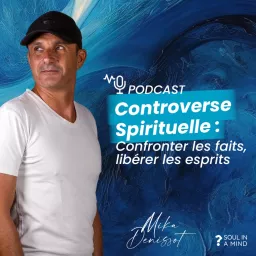 Controverse Spirituelle avec Mika Denissot