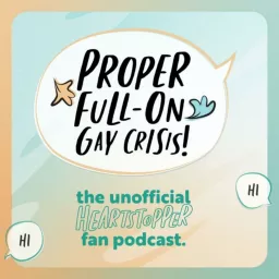 Heartstopper Fan Podcast: Proper Full-On Gay Crisis! artwork