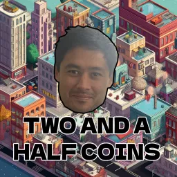 Two And A Half Coins Podcast artwork